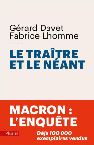 Le traître et le néant. Macron : l'enquête - Davet Gérard ; Lhomme Fabrice