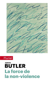 La force de la non-violence. Une obligation éthico-politique - Butler Judith ; Jaquet Christophe