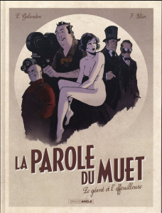 La parole du muet Tome 1 : Le géant et l'effeuilleuse - Galandon Laurent ; Blier Frédéric ; Bouët Sébastie