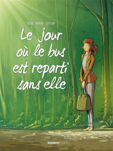 Le jour où... Tome 1 : Le jour où le bus est reparti sans elle - Beka ; Marko ; Cosson