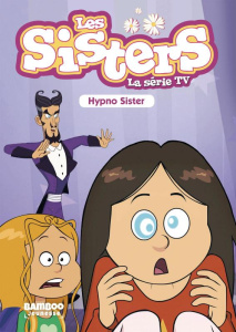 Les sisters - La série TV Tome 8 : Hypno Sister - Vodarzac François ; Mirleau Pascal ; Scott Tony