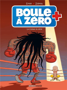 Boule à zéro Tome 9 : Le combat du siècle - Avec le tome 1 offert - Ernst Serge ; Zidrou