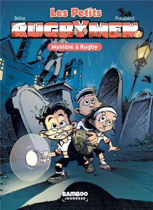 Les Petits Rugbymen Tome 3 : Mystère à Rugby - BEKA/POUPARD