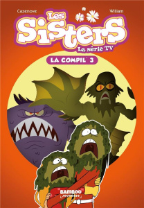 Les sisters - La série TV La compil' Tome 3 : Namour galactique ; Hypno Sister ; Ma sister est un zo - Vodarzac François ; Cazenove Christophe