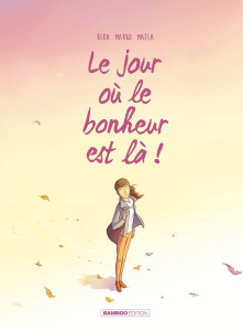 Le jour où... Tome 6 : Le jour où le bonheur est là ! - Beka ; Marko ; Maëla