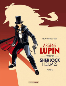 Arsène Lupin : Arsène Lupin contre Sherlock Holmes Tome 1 - Janolle Alain ; Félix Jérôme ; Delf