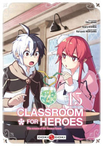 Classroom for Heroes - The Return of the Former Brave Tome 15 - Araki Shin ; Kishida Koara ; Morisawa Haruyuki