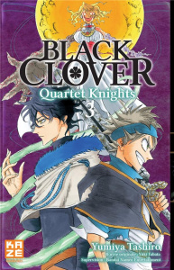 Black Clover - Quartet Knights Tome 3 : Chacun son combat - Tashiro Yumiya ; Tabata Yûki ; Leclerc Yohan