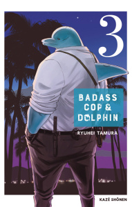 Badass Cop & Dolphin Tome 3 - Tamura Ryuhei ; Debienne Manon ; Okada Sayaka