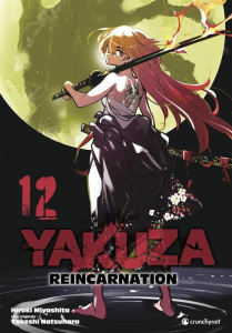 Yakuza Reincarnation Tome 12 - Miyashita Hiroki ; Natsuhara Takeshi ; Delage Arna
