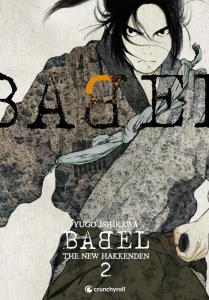 Babel. The New Hakkenden Tome 2 - Ishikawa Yûgo