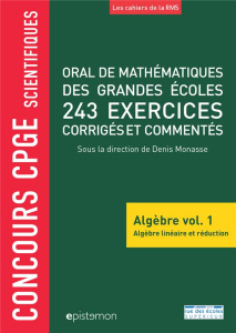 Oral de mathématiques des grandes écoles, 243 exercices corrigés et commentés. Algèbre volume 1, Alg - Monasse Denis ; Tissier Alain