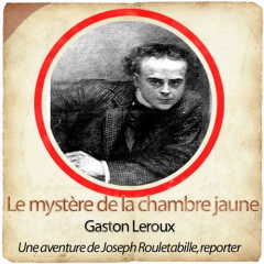 Le mystère de la chambre jaune. Une aventure de Josette Rouletabille, reporter, 1 CD audio MP3 - Leroux Gaston ; Lopez Laëtitia ; Chevaux Frédéric