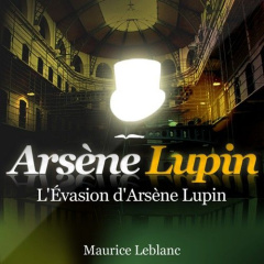 L'Evasion d'Arsène Lupin. 1 CD audio - Leblanc Maurice ; Colin Philippe
