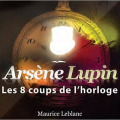 Les 8 coups de l'horloge. 1 CD audio MP3 - Leblanc Maurice ; Colin Philippe