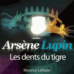 Arsène Lupin : Les dents du tigre. 1 CD audio MP3 - Leblanc Maurice ; Colin Philippe