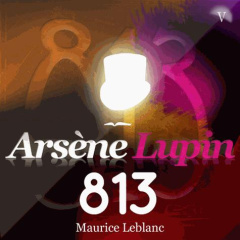 Arsène Lupin : 813. 1 CD audio MP3 - Leblanc Maurice ; Colin Philippe
