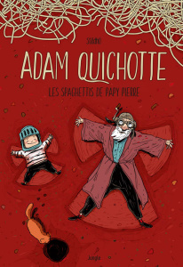 Adam Quichotte. Les spaghettis de Papy Pierre - DHONDT STEVEN