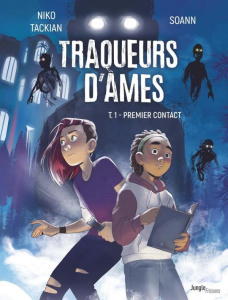 Traqueurs d'âmes Tome 1 : Premier contact - Tackian Nicolas ; Soann