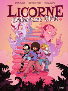 Licorne Détective Club Tome 1 - Alliane Karim ; Champin Geoffrey ; Bargiel Gabriel