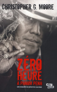 Zéro heure à Phnom Penh - Moore Christopher G. ; Richard Pierre H