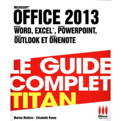 Office 2013. Le guide complet Titan - Mathias Marina ; Ravey Elisabeth