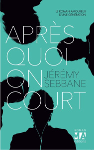 Après quoi on court - Sebbane Jérémy
