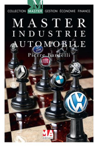 Master industrie automobile. Les perspectives de l?industrie automobile européenne face au marché mo - Bardelli Pierre ; Schweitzer Louis