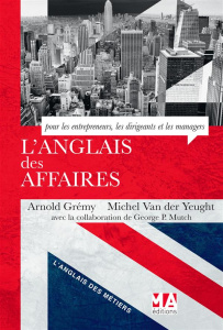 L'anglais des affaires - Grémy Arnold ; Van der Yeught Michel ; Mutch Georg