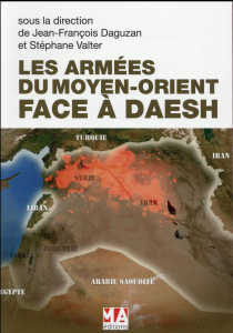 Les armées du Moyen-Orient face à DAESH - Daguzan Jean-François ; Valter Stéphane ; Dorsey J