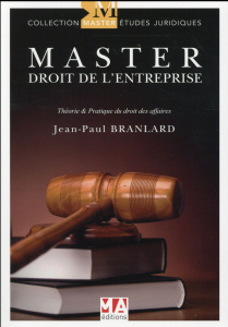 Master droit de l'entreprise. Théorie & Pratique du droit des affaires - Branlard Jean-Paul