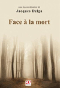 Face à la mort - Delga Jacques ; Brochenin Bruno