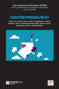 L'entrepreneuriat. Tout ce que vous avez toujours voulu savoir sur l'entrepreneuriat sans avoir jama - Giffard Pierre-Olivier ; Bésanger Serge ; Cazenave