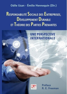 Responsabilité sociale des entreprises, développement durable et théorie des parties prenantes. Une - Uzan Odile ; Hennequin Emilie ; Freeman Robert Edw