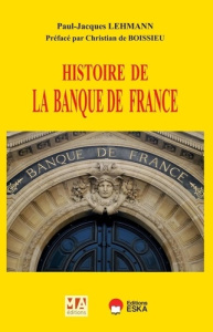 Histoire de la Banque de France - Lehmann Paul-Jacques ; Boissieu Christian de