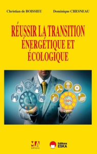 Réussir la transition énergétique et environnementale - Chesneau Dominique ; Boissieu Christian de