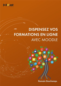 Dispensez vos formations en ligne avec Moodle - Deschamps Romain