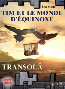 Tim et le monde d'Equinoxe Tome 1 : Transola - Merlo Eric