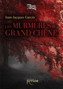 Les murmures du grand chêne - Garcès Jean-Jacques
