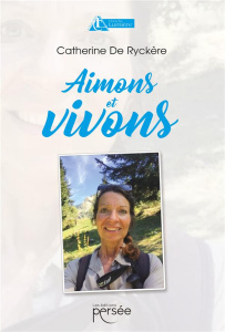 Aimons et vivons - Ryckere Catherine de