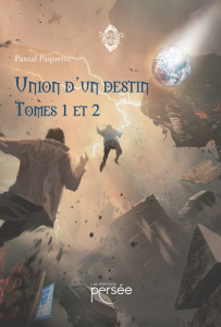 Union d'un destin. Tomes 1 et 2 - Paquette Pascal