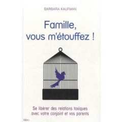 Famille, vous m'étouffez ! - Kaufman Barbara