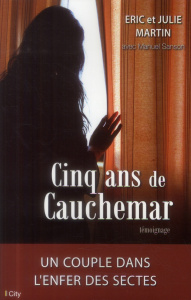 Cinq ans de cauchemar - Martin Eric ; Martin Julie ; Sanson Manuel