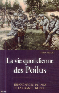 La vie quotidienne des poilus - Laurent J