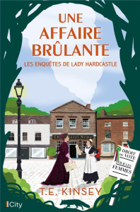 Les enquêtes de Lady Hardcastle : Une affaire brûlante - Kinsey T. E. ; Forestier Karine