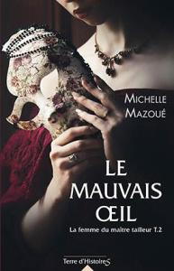La femme du maître tailleur Tome 2 : Le mauvais oeil - Mazoué Michelle