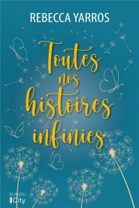 Toutes nos histoires infinies - Yarros Rebecca