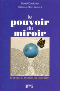 Le pouvoir du miroir. Changer le monde au quotidien - Cordonier Daniel