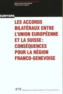Les accords bilatéraux entre l'Union européenne et la Suisse. Conséquences pour la région franco-gen - Levrat Nicolas ; Schwok René