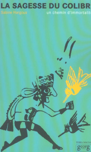 La sagesse du colibri. Un chemin d'immortalité - Hargous Sabine